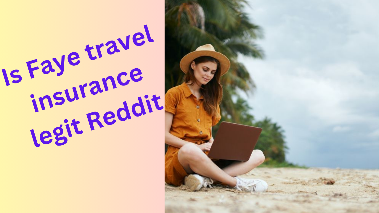 Is Faye Travel Insurance legit?
