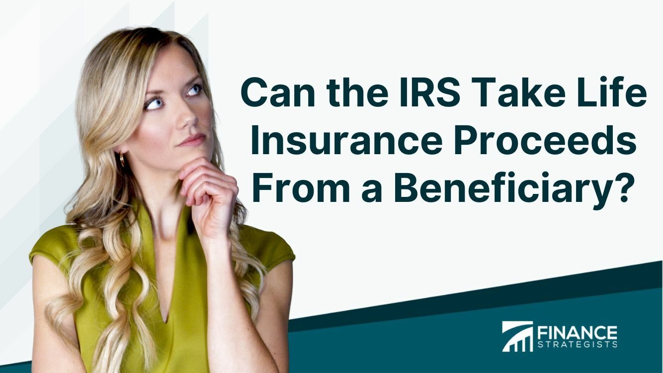 Can Irs Take Life Insurance from Beneficiary