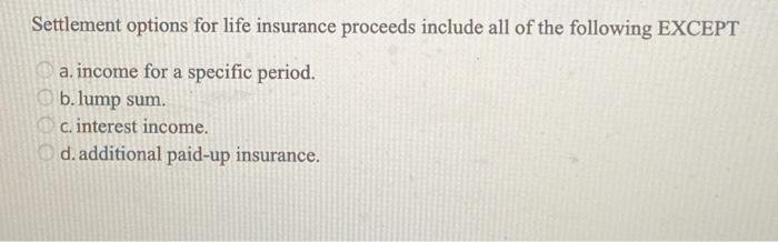 Which of the Following Settlement Options in Life Insurance